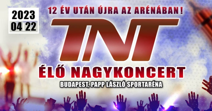 TNT nagykoncert 2023-ban az Arénában! Jegyek itt!